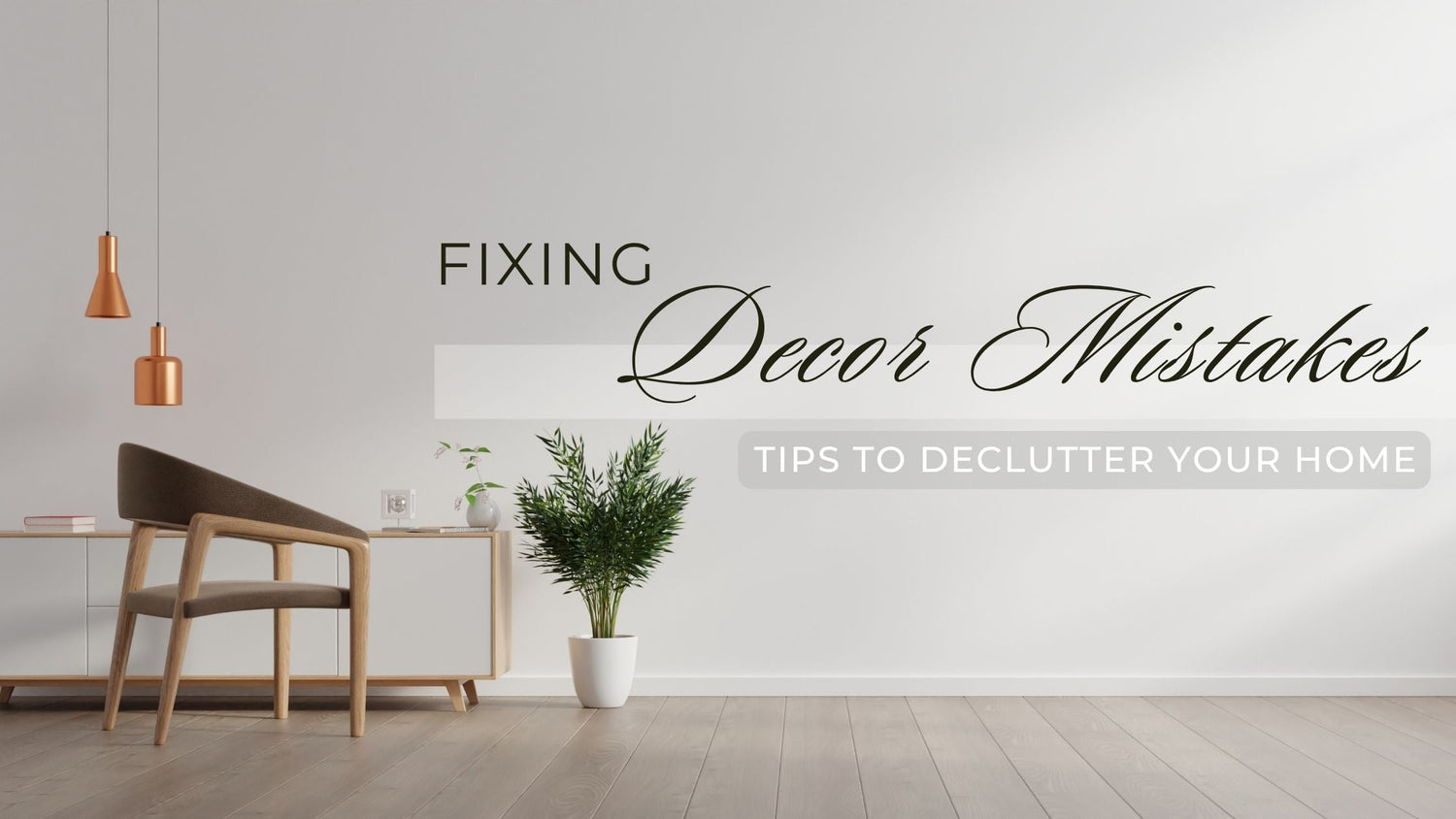 Decor Mistakes That Make Homes Feel Cluttered (And How to Fix Them)